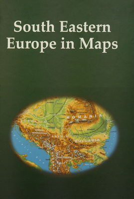 South Eastern Europe in maps /