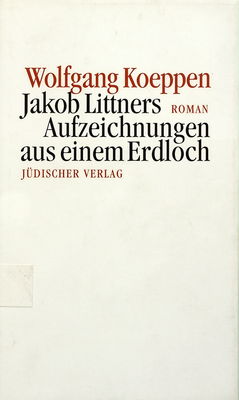 Jakob Littners Aufzeichnungen aus einem Erdloch : Roman : mit einem Nachwort von Alfred Estermann /