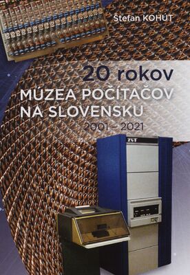 20 rokov Múzea počítačov na Slovensku 2001-2021 /
