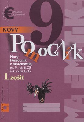 Nový Pomocník z matematiky : pre 9. ročník ZŠ a 4. ročník GOŠ. 1. zošit /