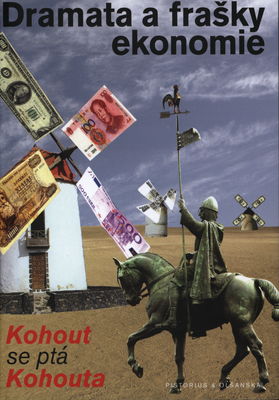 Dramata a frašky ekonomie : Kohout se ptá Kohouta /