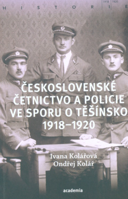 Československé četnictvo a policie ve sporu o Těšínsko 1918-1920 /