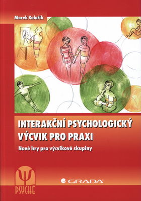 Interakční psychologický výcvik pro praxi : nové hry pro výcvikové skupiny /