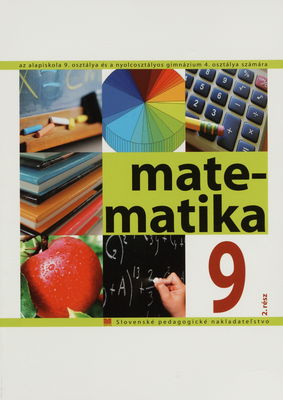 Matematika 9 az alapiskola 9. osztálya és a nyolcosztályos gimnázium 4. osztálya számára. 2. rész /
