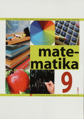 Matematika 9 pre 9. ročník základnej školy a 4. ročník gymnázia s osemročným štúdiom. 2. časť /