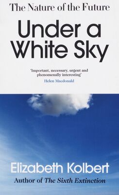 Under a white sky : the nature of the future /