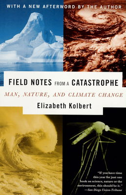 Field notes from a catastrophe : man, nature, and climate change /