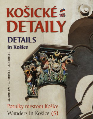 Potulky mestom Košice. (5), Košické detaily /