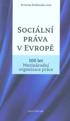 Sociální práva v Evropě : 100 let Mezinárodní organizace práce /