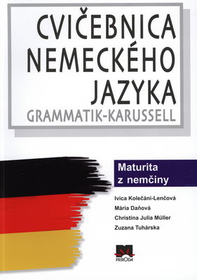 Grammatik-Karussell : cvičebnica nemeckého jazyka : maturita z nemčiny /