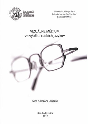 Viztuálne médium vo výučbe cudzích jazykov : vybrané kapitoly s praktickými ukážkami z nemeckého jazyka /