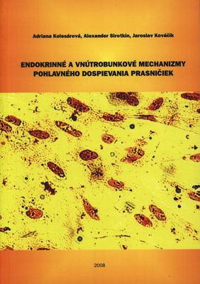 Endokrinné a vnútrobunkové mechanizmy pohlavného dospievania prasničiek /