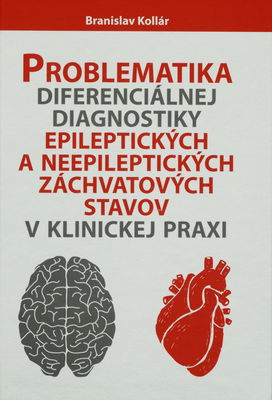 Problematika diferenciálnej diagnostiky epileptických a neepileptických záchvatových stavov v klinickej praxi /