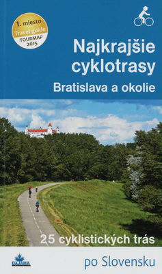 Najkrajšie cyklotrasy : [25 cyklistických trás po Slovensku]. Bratislava a okolie /