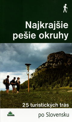 Najkrajšie pešie okruhy : 25 turistických trás [po Slovensku] /