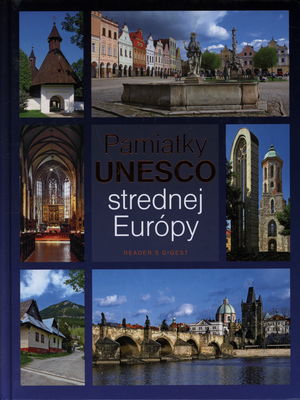 Pamiatky UNESCO strednej Európy : Slovensko, Česko, Maďarsko, Rakúsko /