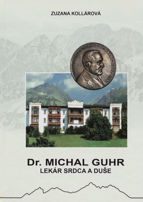 Dr. Michal Guhr : lekár srdca a duše /