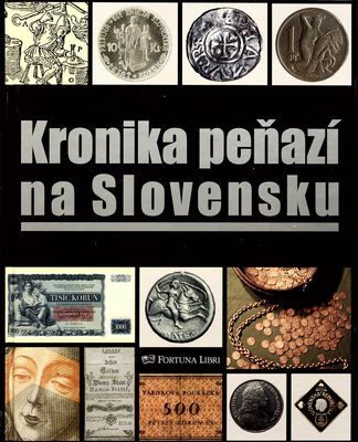 Kronika peňazí na Slovensku : od najstarších čias do roku 2009 /