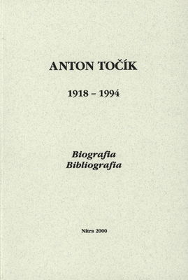 Anton Točík 1918-1994. : Biografia. Bibliografia. /