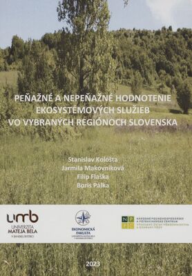 Peňažné a nepeňažné hodnotenie ekosystémových služieb vo vybraných regiónoch Slovenska /