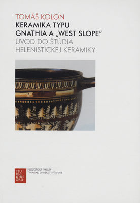 Keramika typu Gnathia a "West Slope" : úvod do štúdia helenistickej keramiky /
