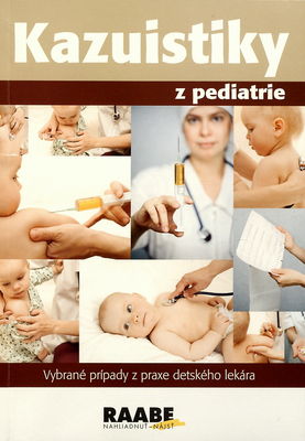 Kazuistiky z pediatrie : vybrané prípady z praxe detského lekára /