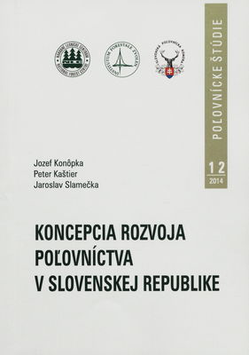 Koncepcia rozvoja poľovníctva v Slovenskej republike /
