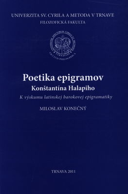 Poetika epigramov Konštantína Halapiho : k výskumu latinskej barokovej epigramatiky /