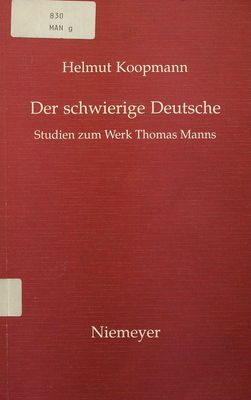 Der schwerige Deutsche : Studien zum Werk Thomas Manns /