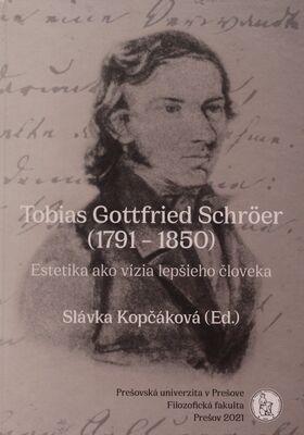Tobias Gottfried Schröer (1791-1850) : estetika ako vízia lepšieho človeka /