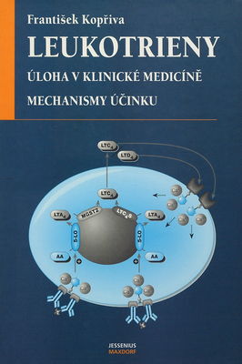 Leukotrieny : úloha a mechanismus účinku : [úloha v klinické medicíně, mechanismy účinku] /