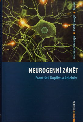 Neurogenní zánět : [molekulární biologie, patofyziologie, terapie] /