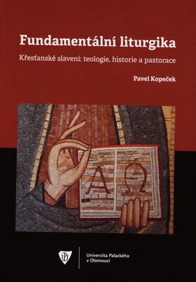 Fundamentální liturgika : křesťanské slavení: teologie, historie a pastorace /