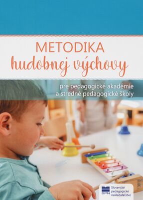 Metodika hudobnej výchovy : pre pedagogické akadémie a stredné pedagogické školy /