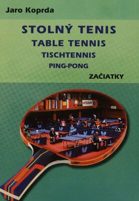 Stolný tenis : začiatky = Table tennis = Tischtennis = Ping-pong /