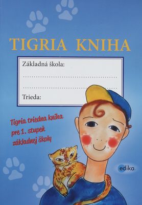 Tigria kniha : tigria triedna kniha pre 1. stupeň základnej školy /