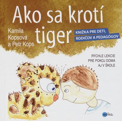 Ako sa krotí tiger : knižka pre deti, rodičov i pedagógov /