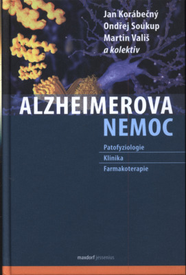 Alzheimerova nemoc : patofyziologie - klinika - farmakoterapie /