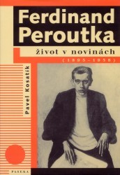 Ferdinand Peroutka : život v novinách (1895-1938) /