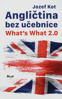 Angličtina bez učebnice : what´s what 2.0 /