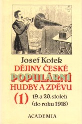 Dějiny české populární hudby a zpěvu 1. 19. a 20. století (do roku 1918). /