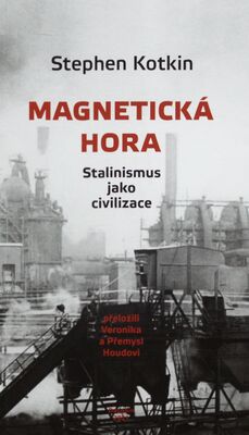 Magnetická hora : stalinismus jako civilizace /