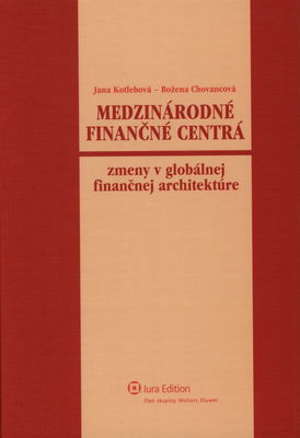 Medzinárodné finančné centrá : zmeny v globálnej finančnej architektúre /