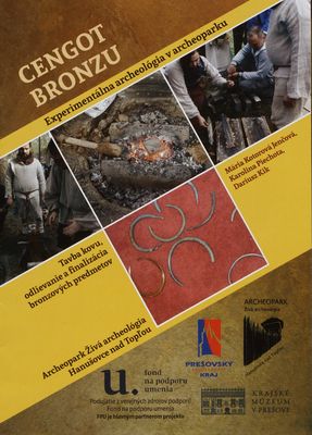 Cengot bronzu : experimentálna archeológia v archeoparku : tavba kovu, odlievanie a finalizácia bronzových predmetov /