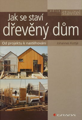Jak se staví dřevěný dům : od projektu k nastěhování /