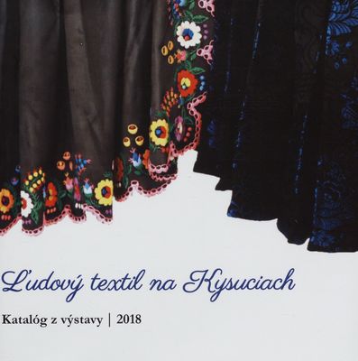Ľudový textil na Kysuciach : katalóg výstavy /