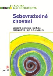 Sebevražedné chování. : Současné poznatky o suicidalitě a její specifika u dětí a dospívajících. /