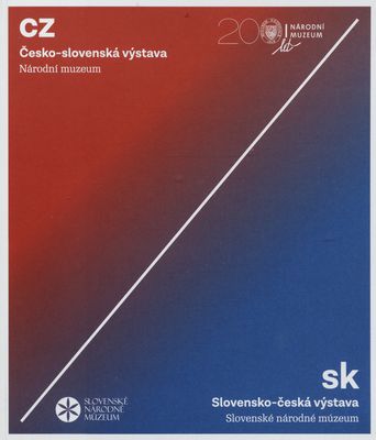 Česko-slovenská výstava : Národní muzeum : Slovensko-česká výstava : Slovenské národné múzeum /