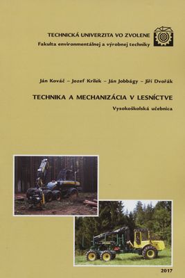 Technika a mechanizácia v lesníctve : vysokoškolská učebnice /