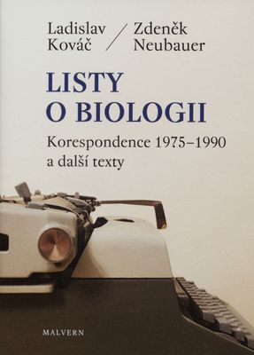 Listy o biologii : korespondence 1975-1990 a další texty /
